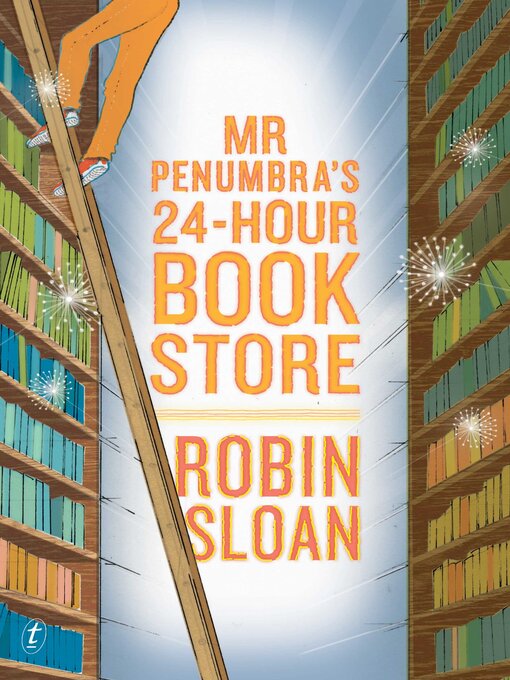 Title details for Mr Penumbra's 24-hour Bookstore by Robin Sloan - Available